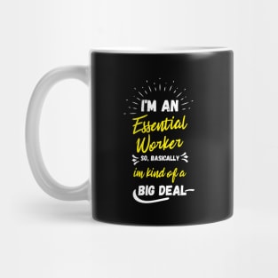 i'm an essential work so i'm a big deal Mug